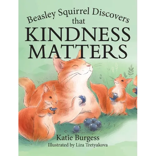Beasley Squirrel Discovers that Kindness Matters