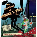 The Adventures of Donovan T. Frog Vol 1: The Tale of the Fritter Fiend