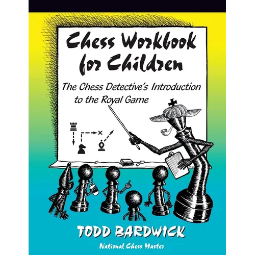 Chess Workbook for Children: The Chess Detective's Introduction to the Royal Game