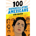 100 Hispanic and Latino Americans Who Shaped American History