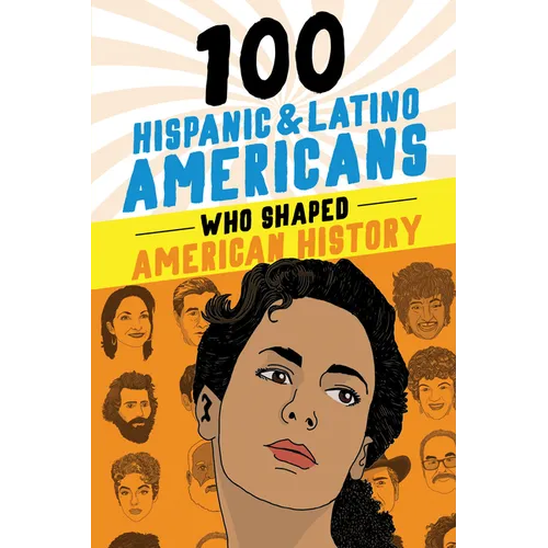 100 Hispanic and Latino Americans Who Shaped American History