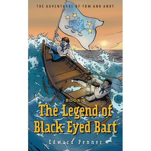 The Legend of Black Eyed Bart, Book 4: The Adventures of Tom and Andy