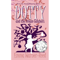 DOTTY and the Dream Catchers: A Magical Fantasy Adventure for 8-12 year olds