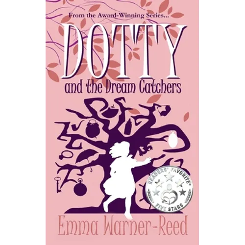 DOTTY and the Dream Catchers: A Magical Fantasy Adventure for 8-12 year olds