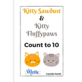 Kitty Sawdust and Kitty Fluffypaws.: A cute kitten counting book for babies and kids.