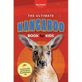 The Ultimate Kangaroo Book for Kids: 100+ Amazing Kangaroo Facts, Photos, Quiz + More