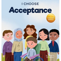 I Choose Acceptance: A Rhyming Picture Book About Accepting All People Despite Differences