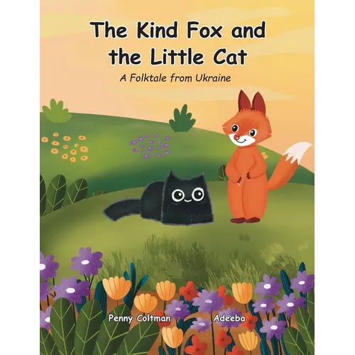 The Kind Fox and the Little Cat: A Folktale from Ukraine