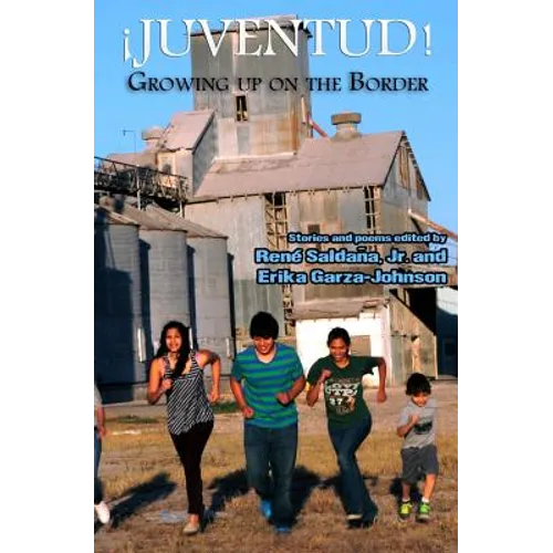 Juventud! Growing up on the Border: Stories and Poems