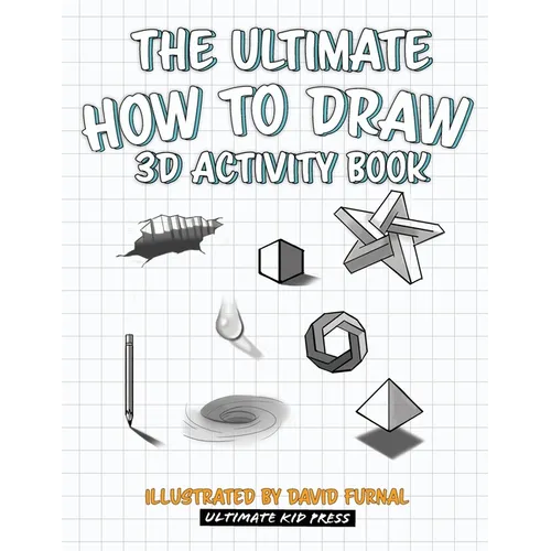 The Ultimate How To Draw 3D Activity Book: Learn Step by Step How to Draw in 3D Using Shading and Perspective