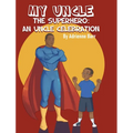 My Uncle the Superhero: An Uncle Celebration
