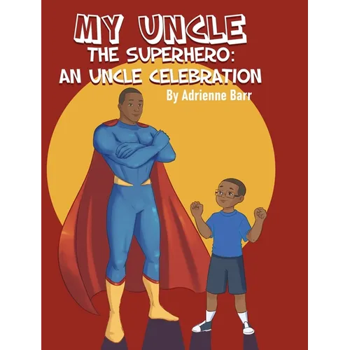 My Uncle the Superhero: An Uncle Celebration