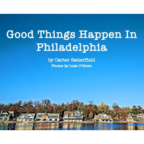 Good Things Happen In Philadelphia