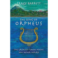 The Song of Orpheus: The Greatest Greek Myths You Never Heard