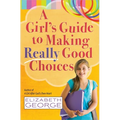 A Girl's Guide to Making Really Good Choices