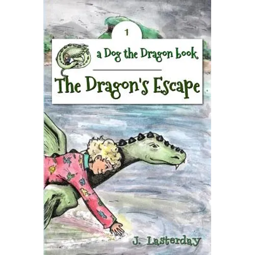 The Dragon's Escape: Dog the Dragon, Book 1