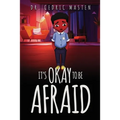 It's Ok To Be Afraid