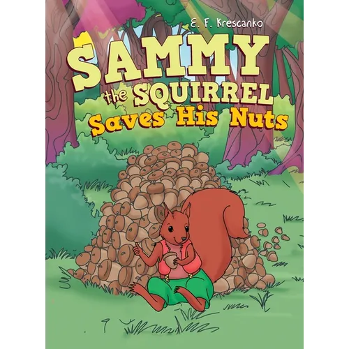 Sammy the Squirrel Saves His Nuts