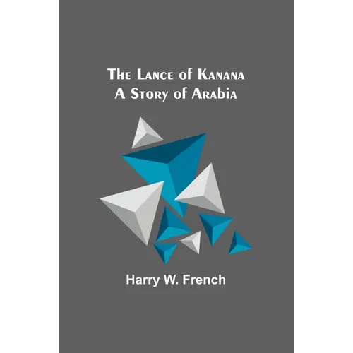 The Lance of Kanana: A Story of Arabia