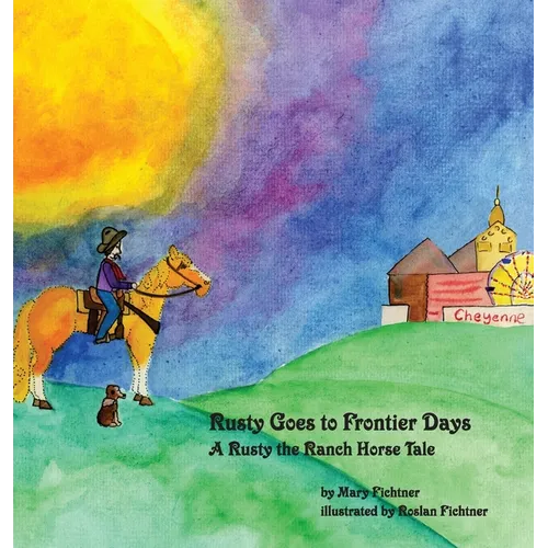 Rusty Goes to Frontier Days: A Rusty the Ranch Horse Tale