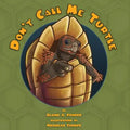 Don't Call Me Turtle