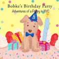 Bobke's Birthday Party: Adventures of a Puppy in NYC
