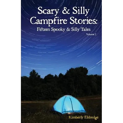 Scary & Silly Campfire Stories: Fifteen Spooky & Silly Tales