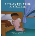 I Prayed For A Sister