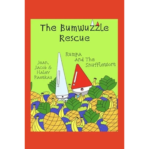The Bumwuzzle Rescue: Rumpa and the Snufflewort