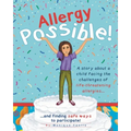 Allergy Possible!: A story about a child facing the challenges of life-threatening allergies and finding safe ways to participate!