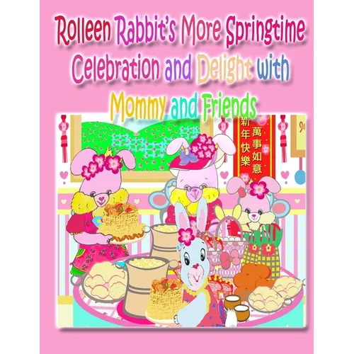 Rolleen Rabbit's More Springtime Celebration and Delight with Mommy and Friends