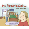 My Sister is Sick, What About Me?