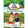 Corey Shares A Secret! A Mental Health Guide for Children: A Mental Health Guide for Children