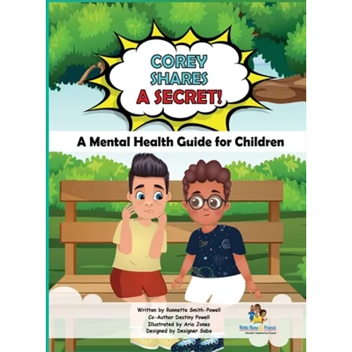Corey Shares A Secret! A Mental Health Guide for Children: A Mental Health Guide for Children