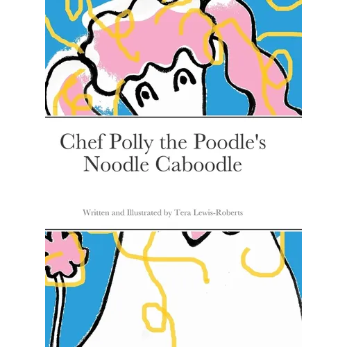 Chef Polly the Poodle's Noodle Caboodle