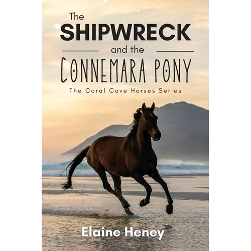 The Shipwreck and the Connemara Pony - The Coral Cove Horses Series