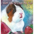 I Want You to Love Me, Too!
