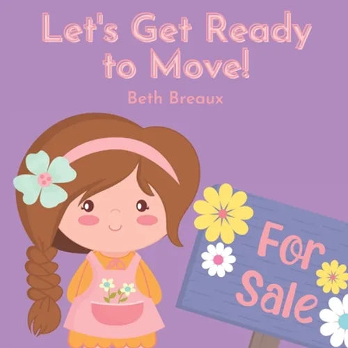 Let's Get Ready to Move!: Story to Prepare Children to Move to a New House