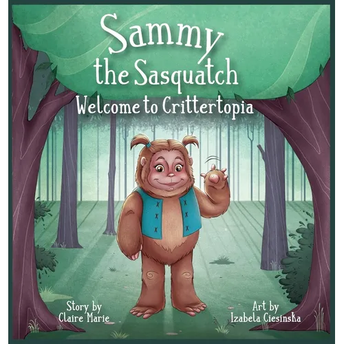 Sammy The Sasquatch: Welcome to Crittertopia