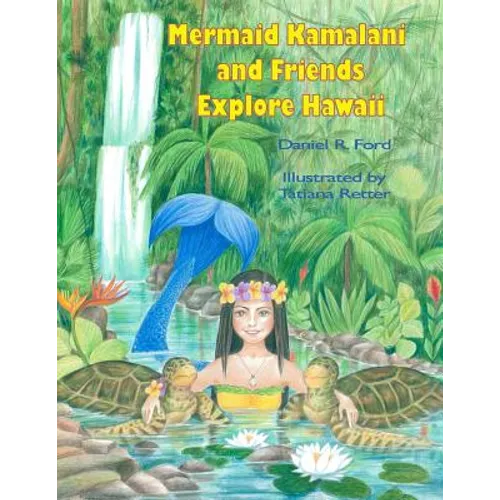 Mermaid Kamalani and Friends Explore Hawaii