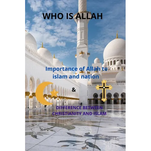 who is Allah: Difference between Christianity and islam