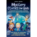 Mystery Short Stories for Kids: Time Travel, Spy Adventures, Mysterious Inventions, Space Exploration and more