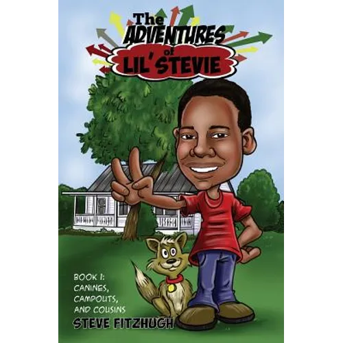 The Adventures of Lil' Stevie Book 1: Canines, Campouts, and Cousins