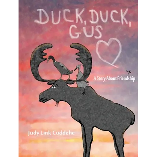 Duck, Duck, Gus: A Story About Friendship