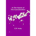 In the Hands of the Cave-Dwellers