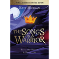 The Songs of a Warrior: Saul and David: A Retelling