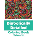 Diabolically Detailed Coloring Book (Volume 10)