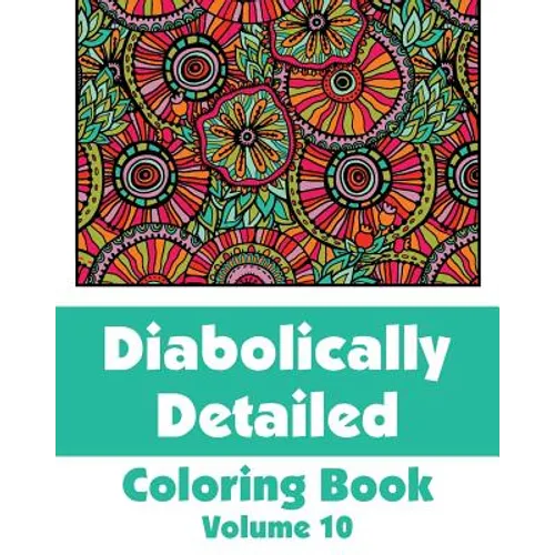 Diabolically Detailed Coloring Book (Volume 10)