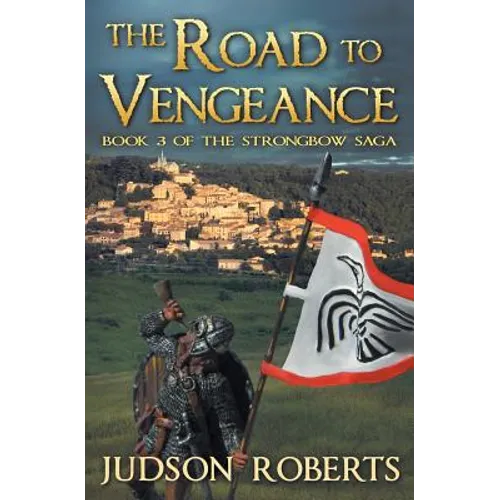 The Road to Vengeance: The Strongbow Saga