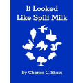 It Looked Like Spilt Milk